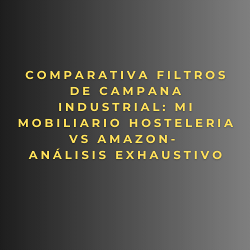 Comparativa Filtros de Campana Industrial: Mi mobiliario hosteleria vs Amazon: Análisis exhaustivo