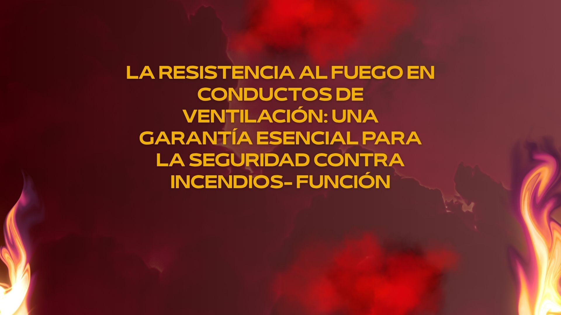 La resistencia al fuego en conductos de ventilación: una garantía esencial para la seguridad contra incendios- Función