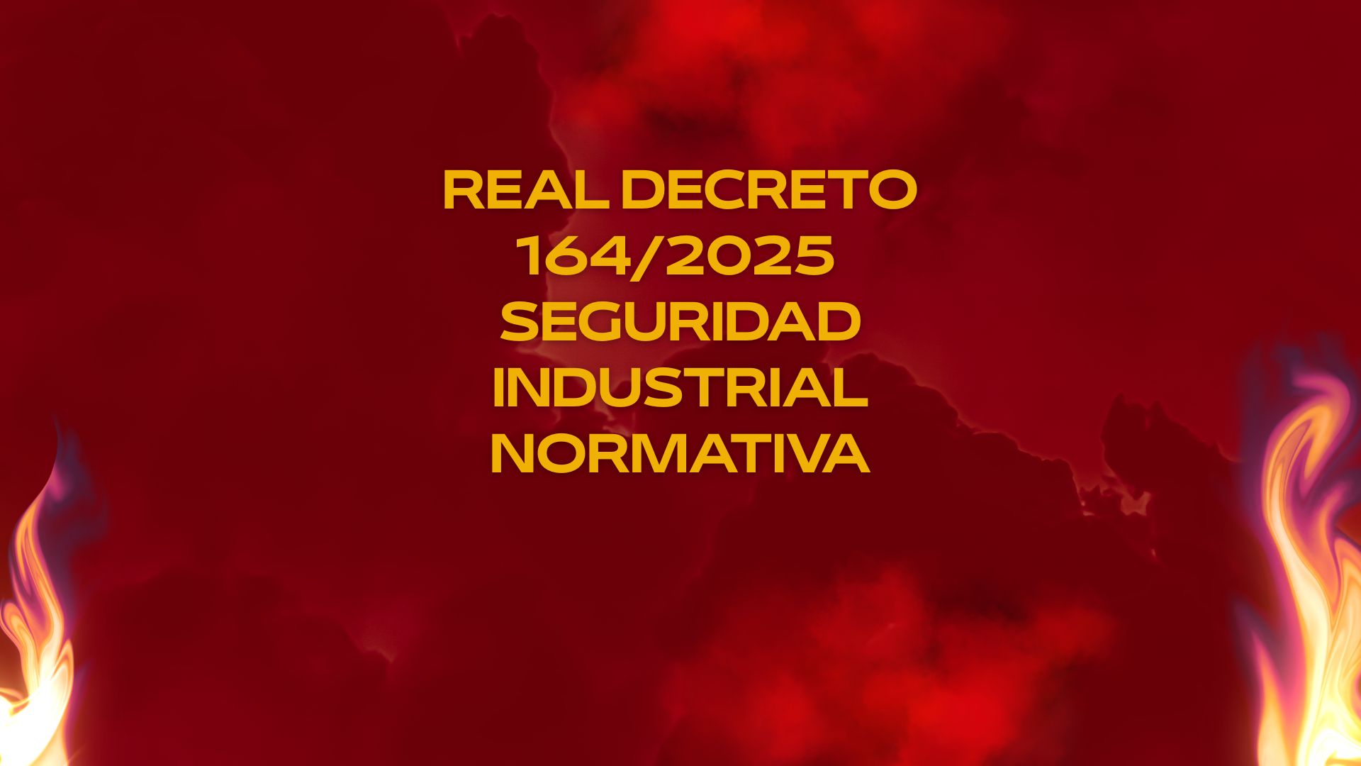 Real Decreto 164/2025 seguridad industrial normativa