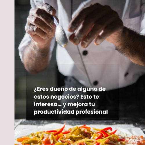 ¿Eres dueño de alguno de estos negocios? Esto te interesa… y mejora tu productividad profesional