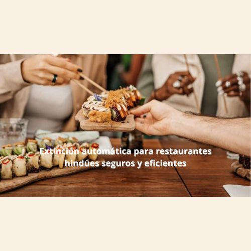 Extinción automática para restaurantes hindúes seguros y eficientes