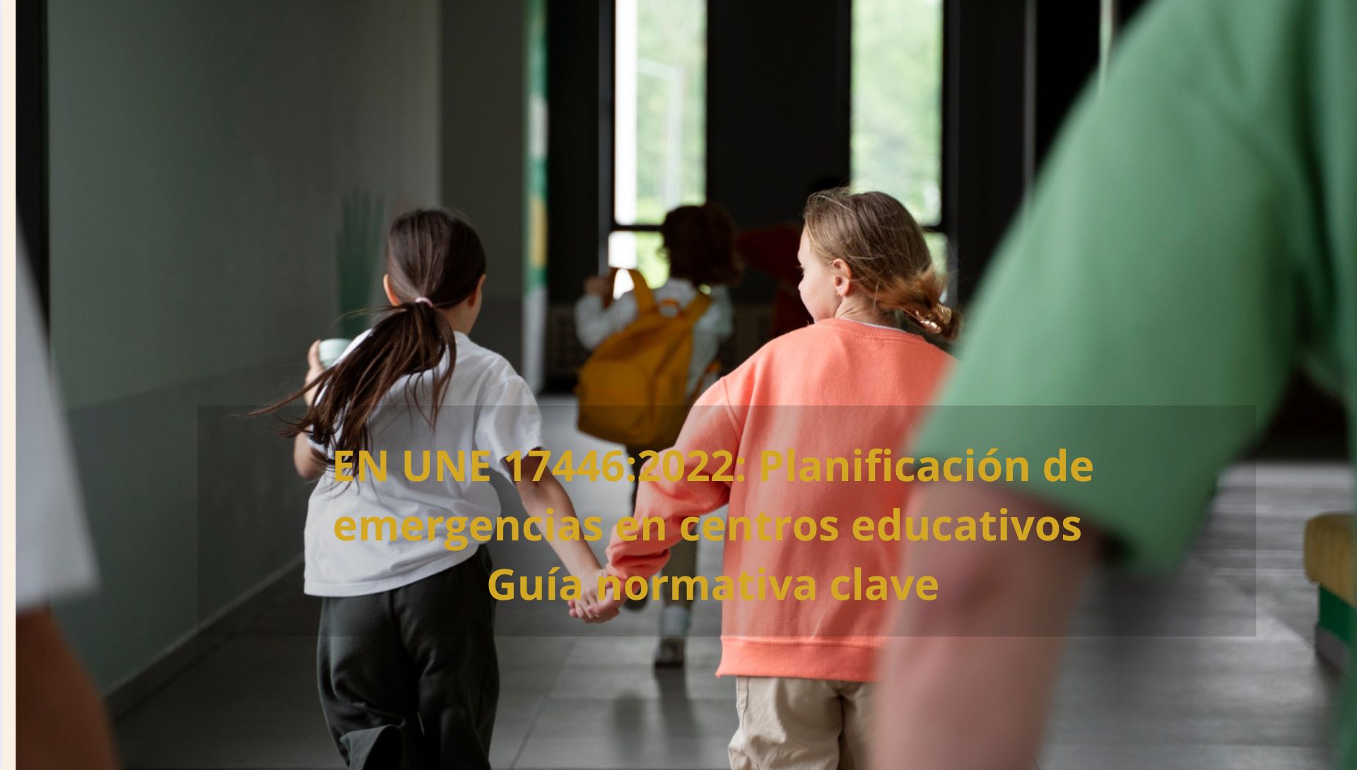 EN UNE 17446:2022: Planificación de emergencias en centros educativos- Guía normativa clave