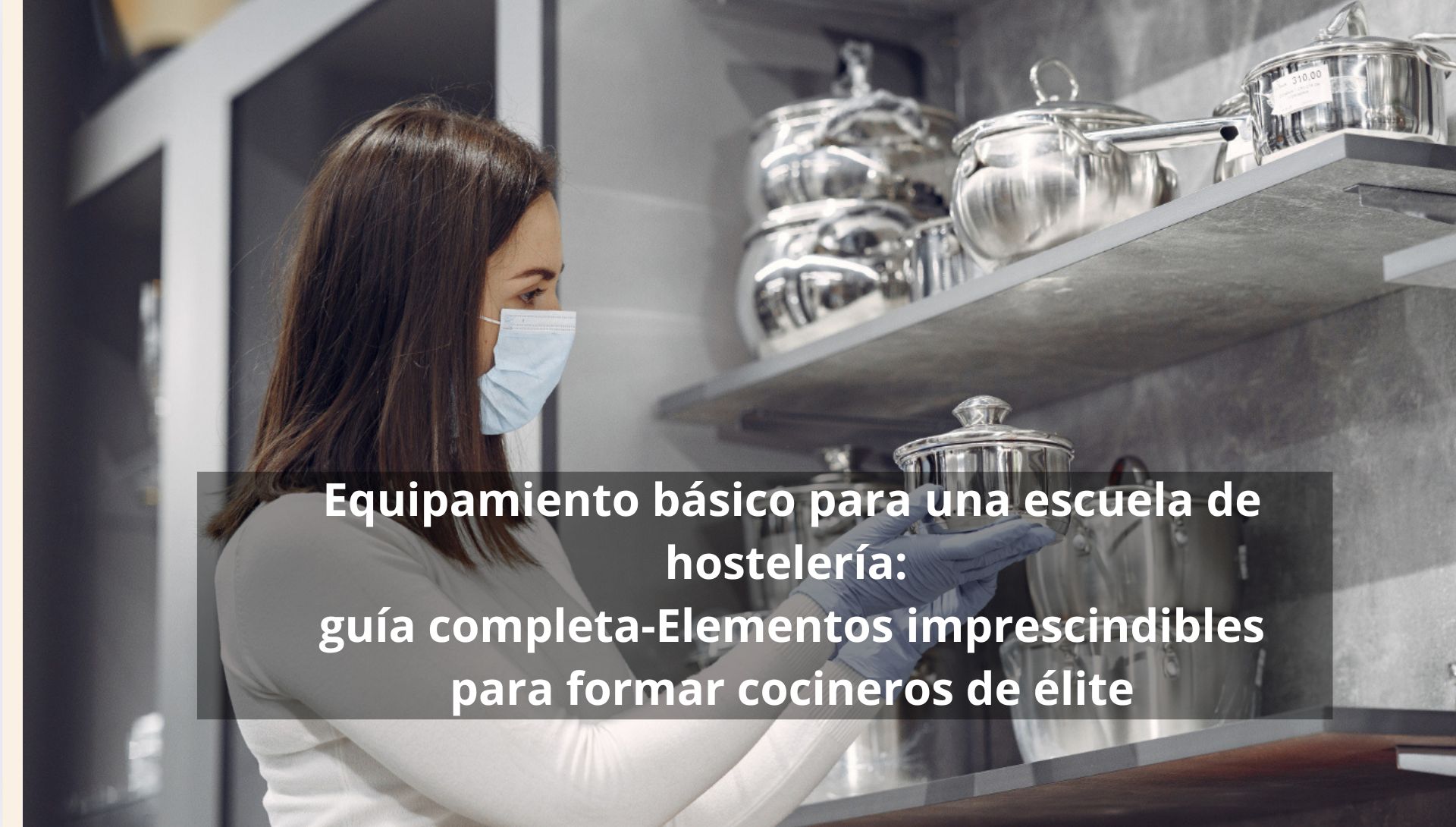 Equipamiento básico para una escuela de hostelería: guía completa- Elementos imprescindibles para formar cocineros de élite