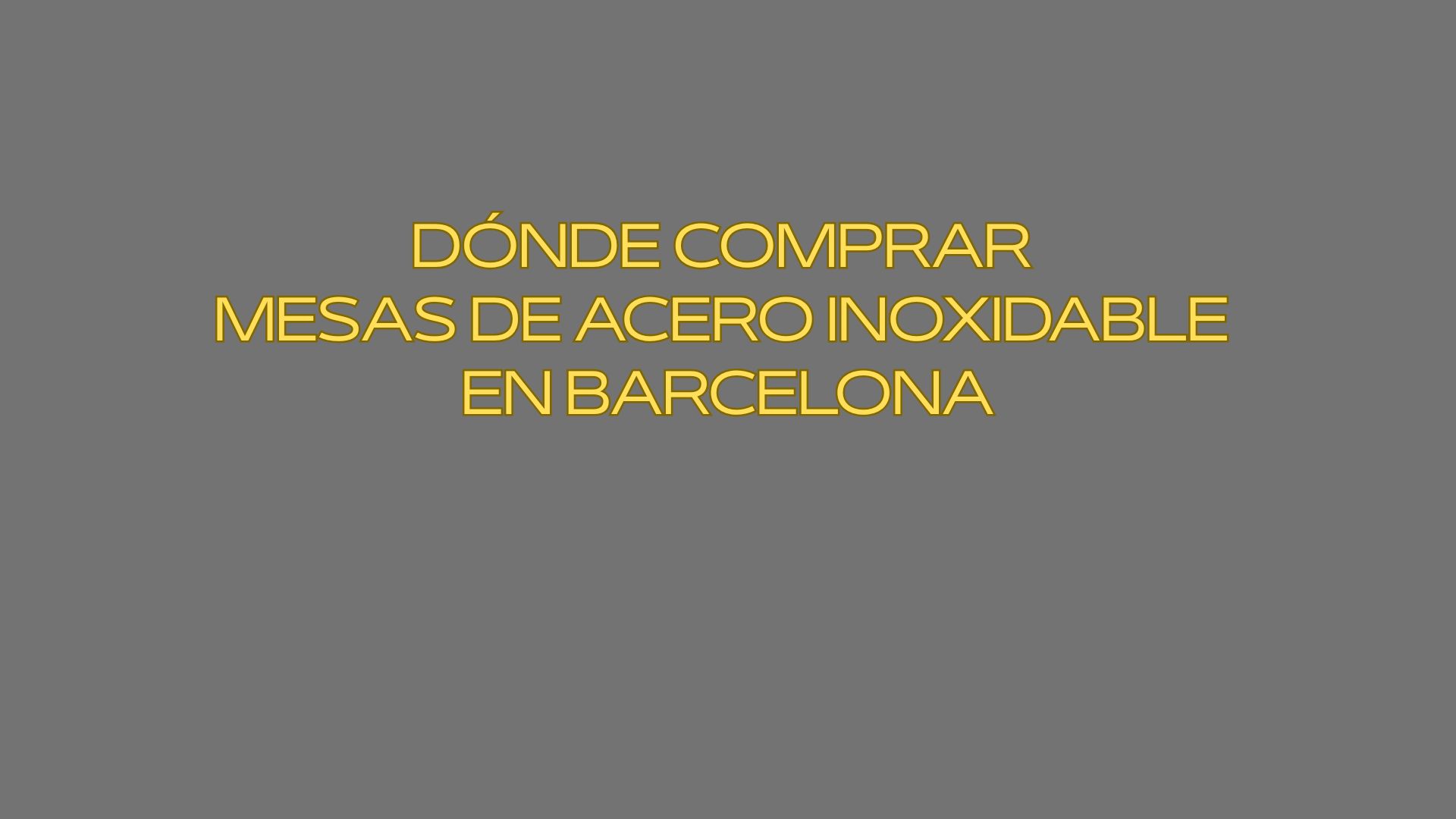 Dónde comprar mesas de acero inoxidable en Barcelona