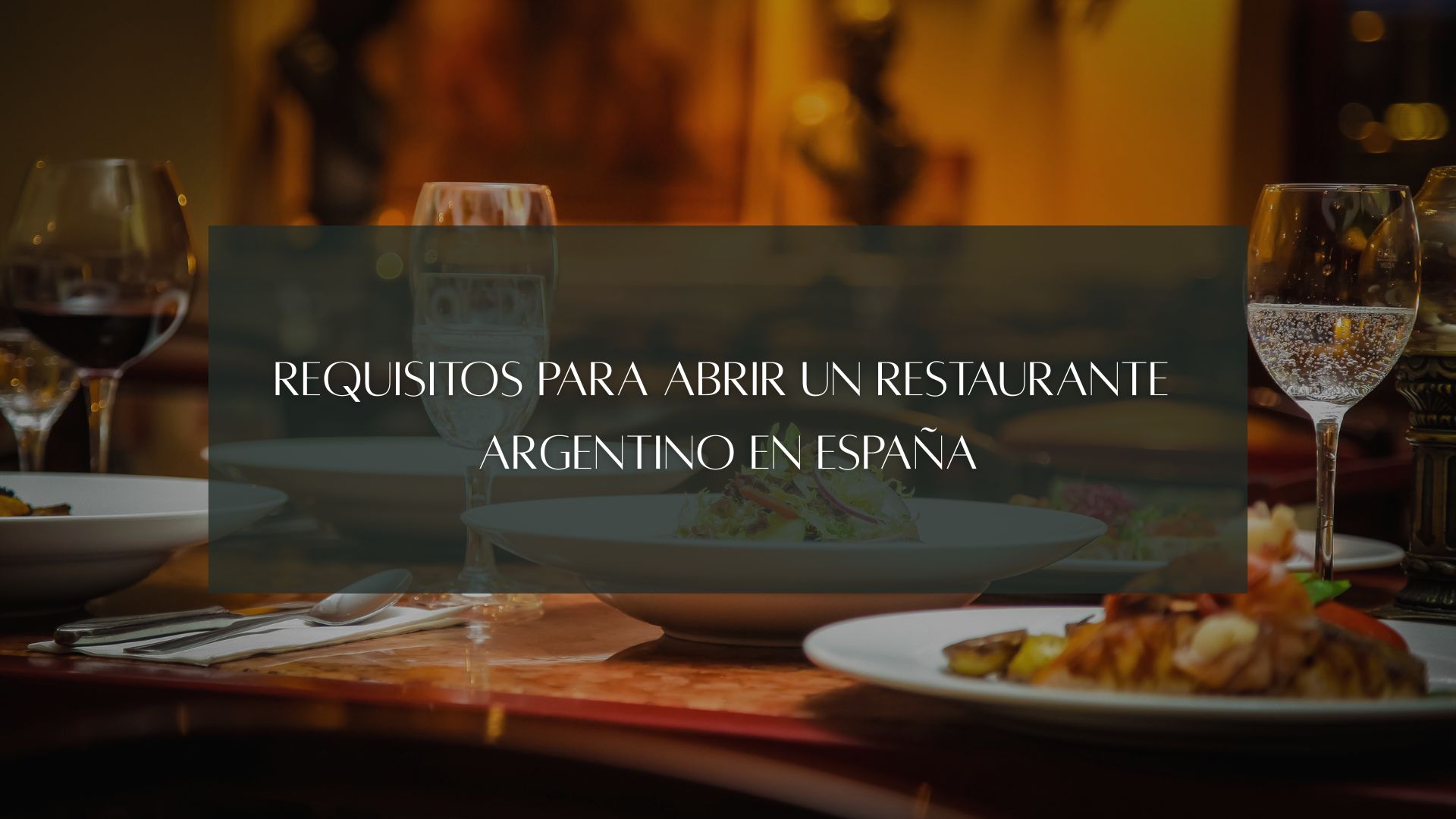 Requisitos para abrir un restaurante argentino en España. Guía legal y técnica imprescindible antes de iniciar la actividad.