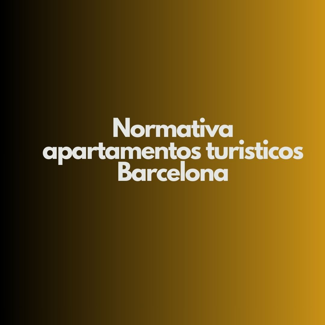 Normativa apartamentos turisticos Barcelona. Guía legal integral y actualizada sobre viviendas de uso turístico en Barcelona.