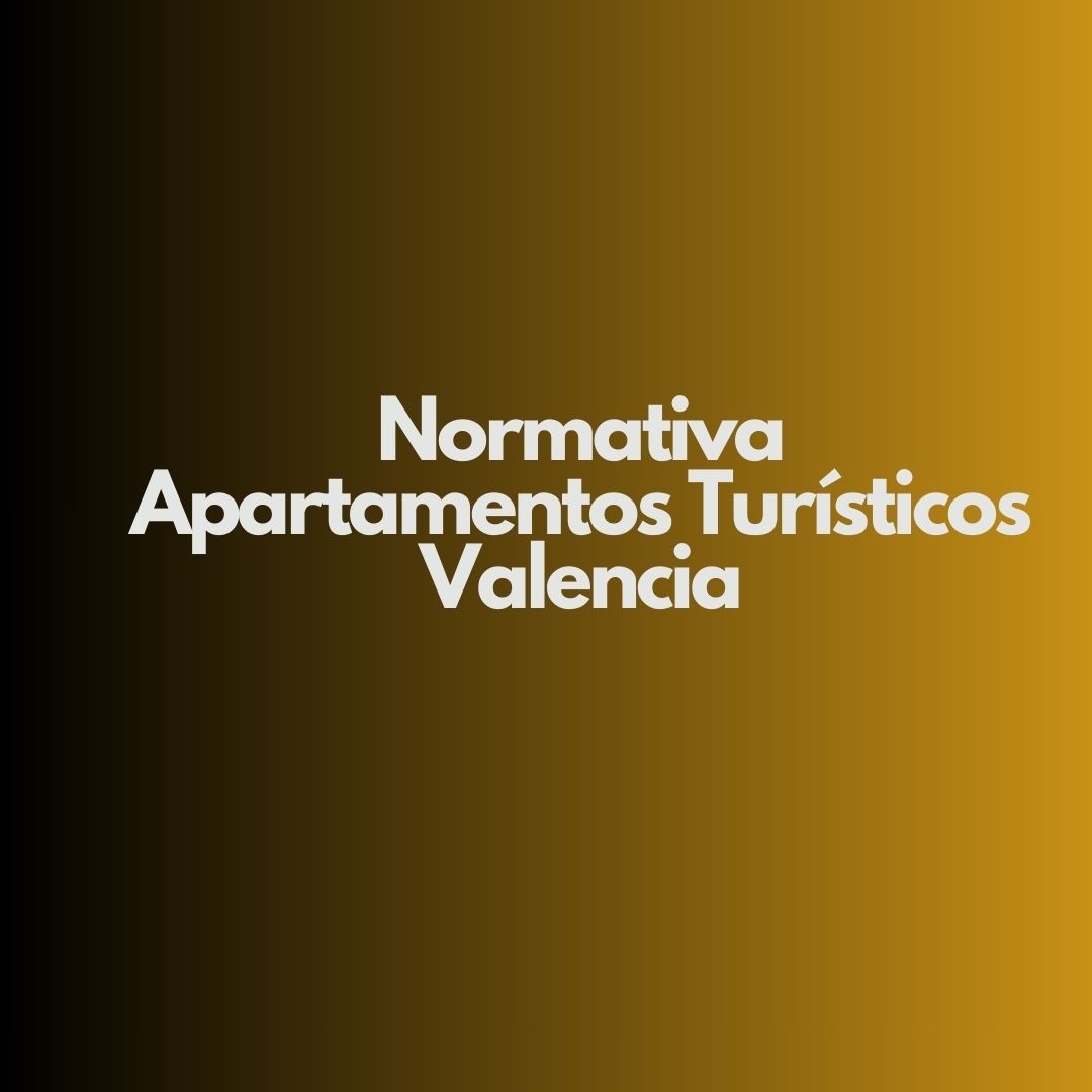 Normativa apartamentos turísticos Valencia. Guía profesional completa para operar viviendas turísticas con seguridad jurídica.