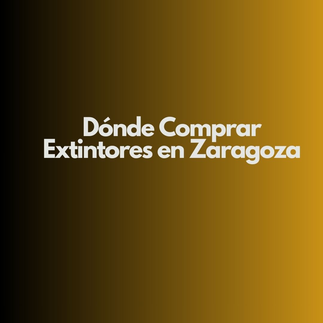Dónde Comprar Extintores en Zaragoza. Guía profesional para elegir extintores homologados con seguridad garantizada.