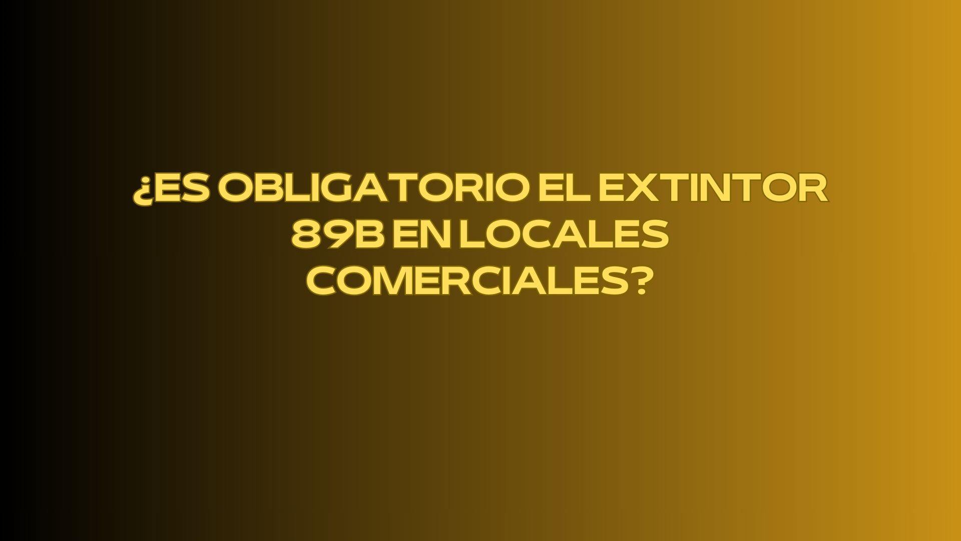 ¿Es obligatorio el extintor 89B en locales comerciales? Marco normativo vigente en España sobre extintores en locales comerciales.