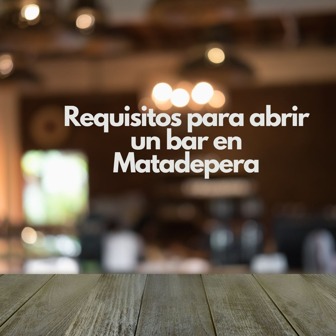 Requisitos para abrir un bar en Matadepera. Aspectos clave para iniciar un negocio de hostelería en Matadepera.